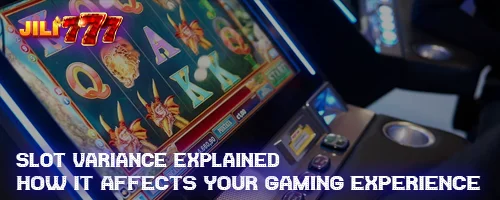 Slot Variance Explained: How It Affects Your Gaming Experience